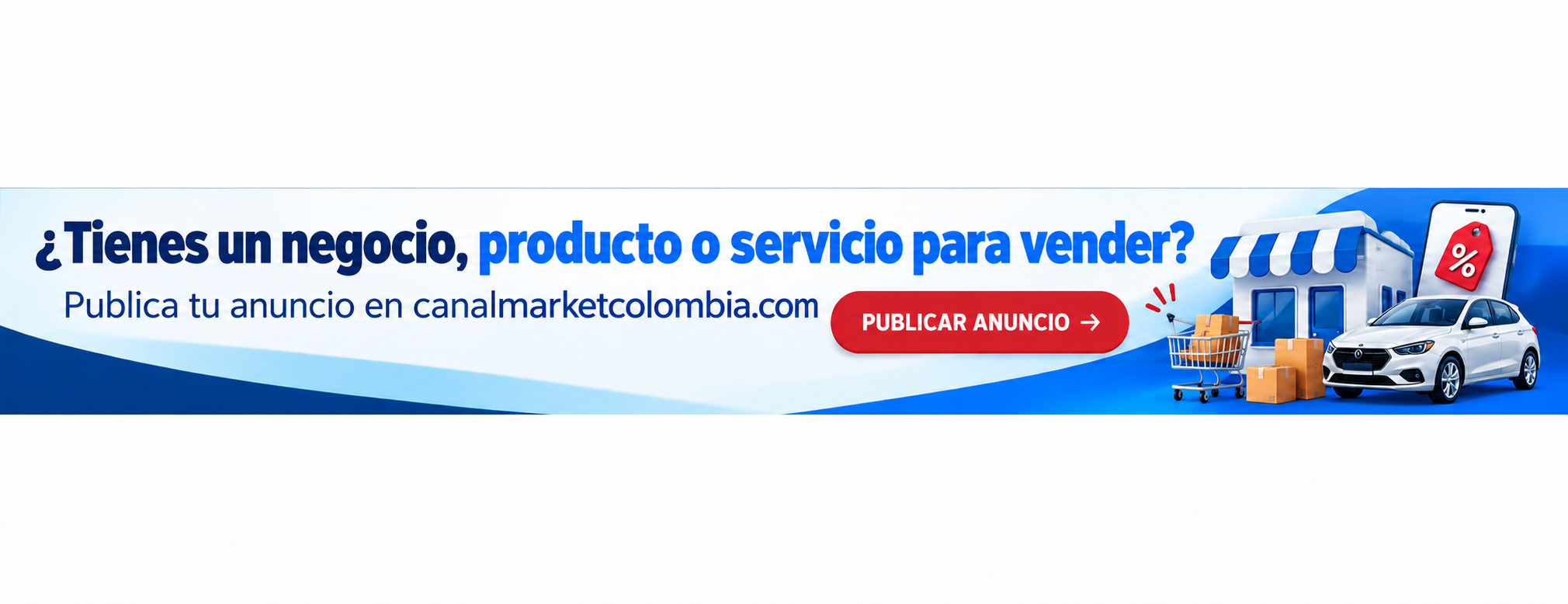 ¿Tienes un negocio, producto o servicio para vender? Publica tu anuncio en canalmarketcolombia.com